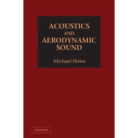 Acoustics and Aerodynamic Sound,Michael Howe,Cambridge University Press,9781107044401,