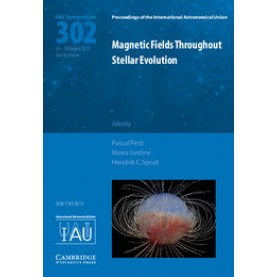 Magnetic Fields throughout Stellar Evolution (IAU S302),Petit,Cambridge University Press,9781107044982,