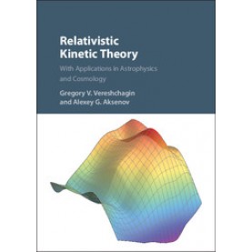 Relativistic Kinetic Theory,Vereshchagin,Cambridge University Press,9781107048225,