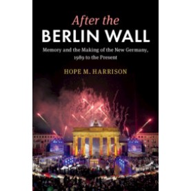 After the Berlin Wall,Hope M. Harrison,Cambridge University Press,9781107049314,