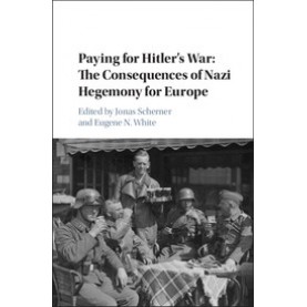 Hitlers War and Nazi Economic Hegemony in Occupied Europe,Scherner,Cambridge University Press,9781107049703,