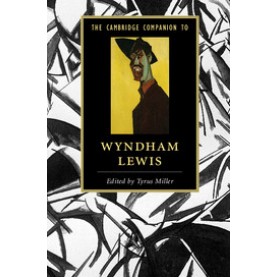 The Cambridge Companion to Wyndham Lewis,Edited by Tyrus Miller,Cambridge University Press,9781107053984,