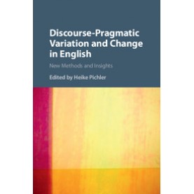 Discourse-Pragmatic Variation and Change in English,Pichler,Cambridge University Press,9781107055766,