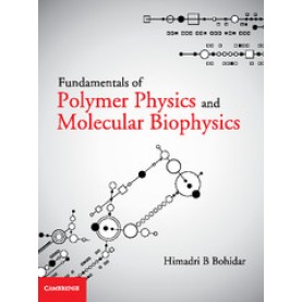 Fundamentals of Polymer Physics and Molecular Biophysics,Himadri B Bohidar,Cambridge University Press India Pvt Ltd  (CUPIPL),9781107058705,