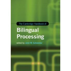 The Cambridge Handbook of Bilingual Processing,John W.Schwieter,Cambridge University Press,9781107060586,