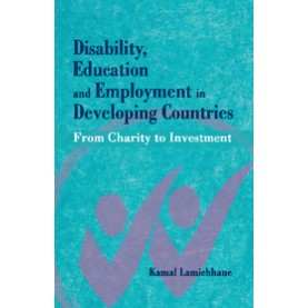 Disability, Education and Employment in Developing Countries: From Charity to Investment,Kamal Lamichhane,Cambridge University Press India Pvt Ltd  (CUPIPL),9781107064065,