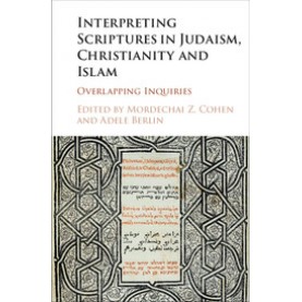 Interpreting Scriptures in Judaism, Christianity and Islam,Cohen,Cambridge University Press,9781107065680,