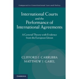 International Courts and the Performance of International Agreements,Clifford Carrubba,Cambridge University Press,9781107065727,
