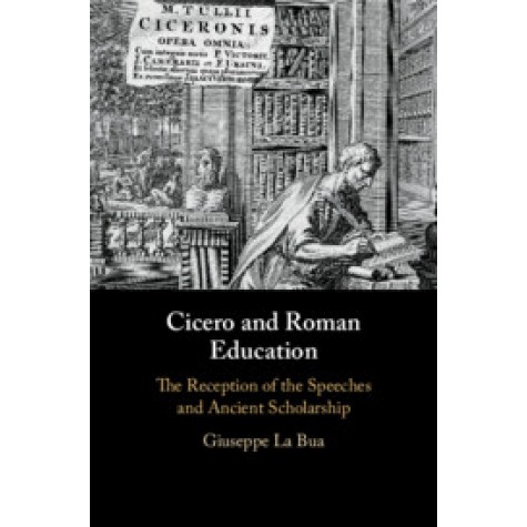 Cicero and Roman Education,La Bua,Cambridge University Press,9781107068582,