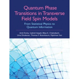 Quantum Phase Transitions in Transverse Field Spin Models: From Statistical Physics to Quantum Inf,Amit Dutta,Cambridge University Press India Pvt Ltd  (CUPIPL),9781107068797,