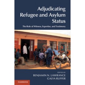 Adjudicating Refugee and Asylum Status,Lawrance,Cambridge University Press,9781107069060,