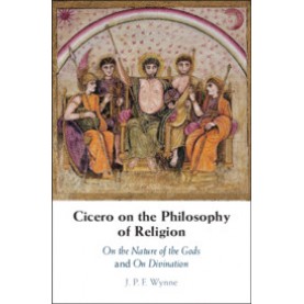 Cicero on the Philosophy of Religion,J. P. F. Wynne,Cambridge University Press,9781107070486,