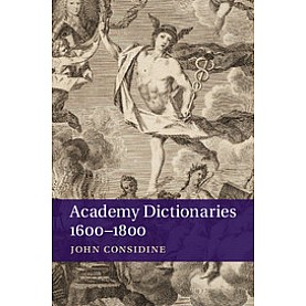 Academy Dictionaries 1600â1800,CONSIDINE,Cambridge University Press,9781107415126,