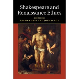 Shakespeare and Renaissance Ethics,Gray,Cambridge University Press,9781107419810,