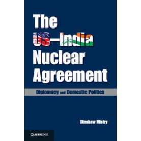 The USIndia Nuclear Agreement,MISTRY,Cambridge University Press India Pvt Ltd  (CUPIPL),9781107073418,