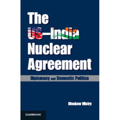 The USIndia Nuclear Agreement,MISTRY,Cambridge University Press India Pvt Ltd  (CUPIPL),9781107073418,