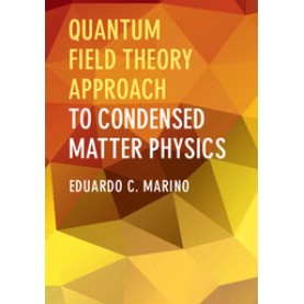 Quantum Field Theory Approach to Condensed Matter Physics,Marino,Cambridge University Press,9781107074118,