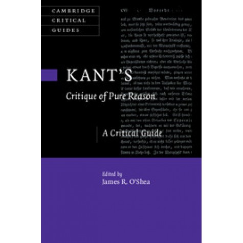 Kant's  Critique of Pure Reason,Edited by James R. O'Shea,Cambridge University Press,9781107074811,
