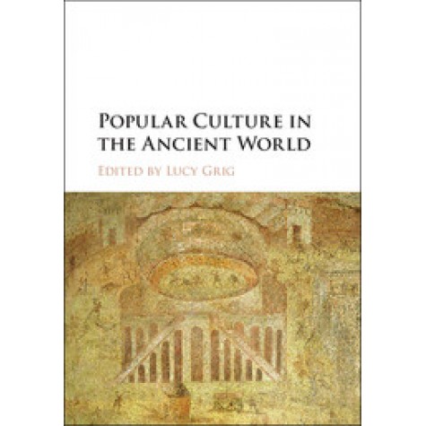 Popular Culture in the Ancient World-GRIG-Cambridge University Press-9781107074897