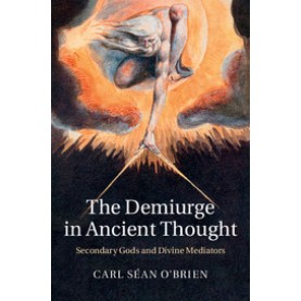 The Demiurge in Ancient Thought,OBRIEN,Cambridge University Press,9781107075368,