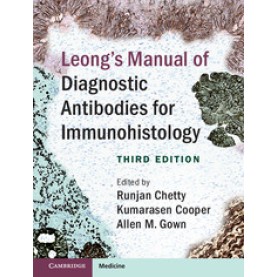 Leongs Manual of Diagnostic Antibodies for Immunohistology,Runjan Chetty,Cambridge University Press,9781107077782,