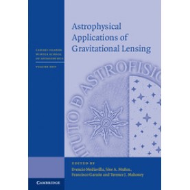Astrophysical Applications of Gravitational Lensing,Evencio Mediavilla,Cambridge University Press,9781107078543,