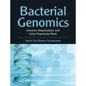 Bacterial Genomics: Genome Organization and Gene Expression Tools,Aswin Sai Narain Seshasayee,Cambridge University Press India Pvt Ltd  (CUPIPL),9781107079830,