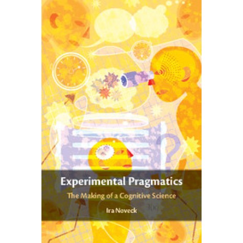 Experimental Pragmatics,Noveck,Cambridge University Press,9781107084902,