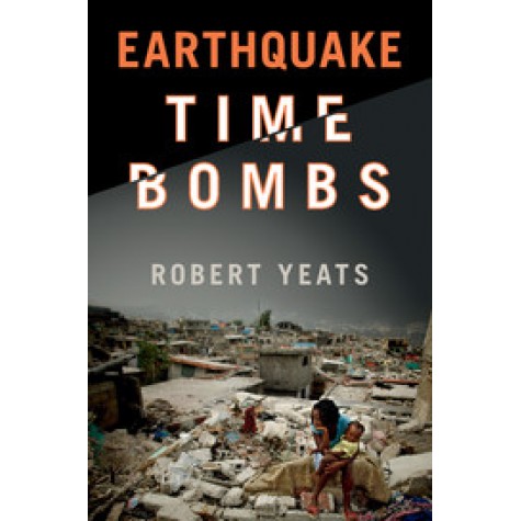 Earthquake Time Bombs,YEATS,Cambridge University Press,9781107085244,