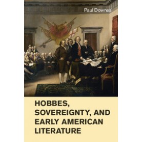 Hobbes, Sovereignty, and Early American Literature,DOWNES,Cambridge University Press,9781107085299,