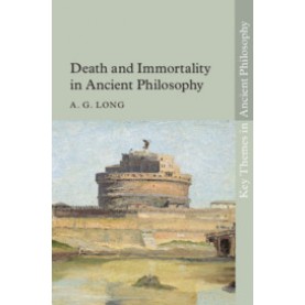 Death and Immortality in Ancient Philosophy,A. G. Long,Cambridge University Press,9781107086593,