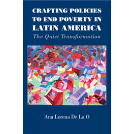 Crafting Policies to End Poverty in Latin America,De La O,Cambridge University Press,9781107461086,