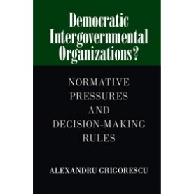 Democratic Intergovernmental Organizations?,Grigorescu,Cambridge University Press,9781107089990,