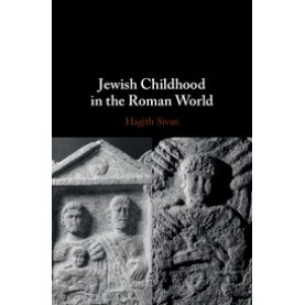 Jewish Childhood in the Roman World,Sivan,Cambridge University Press,9781107090170,