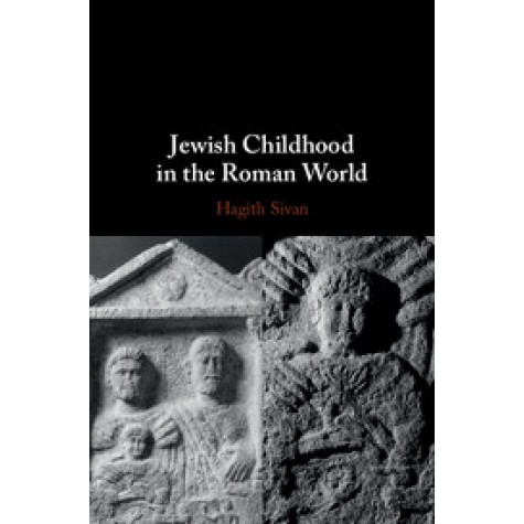 Jewish Childhood in the Roman World,Sivan,Cambridge University Press,9781107090170,
