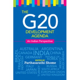 The G20 Development Agenda: An Indian Perspective,Parthasarathi Shome,Cambridge University Press India Pvt Ltd  (CUPIPL),9781107091528,