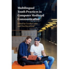 Multilingual Youth Practices in Computer Mediated Communication,Cecelia Cutler,Cambridge University Press,9781107091733,