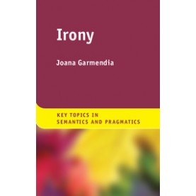 Irony,Garmendia,Cambridge University Press,9781107092631,