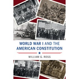 World War I and the American Constitution,Ross,Cambridge University Press,9781107094642,