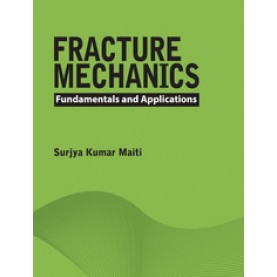 Fracture Mechanics,Surjya Kumar Maiti,Cambridge University Press India Pvt Ltd  (CUPIPL),9781107096769,