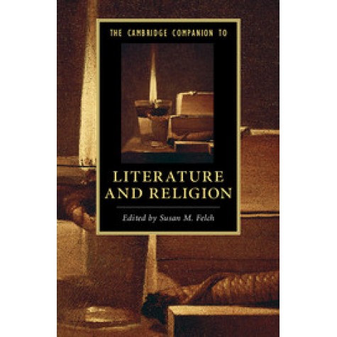 The Cambridge Companion to Literature and Religion,Felch,Cambridge University Press,9781107097841,