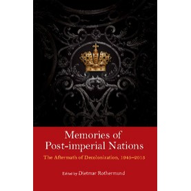 Memories of Post Imperial Nations: The Aftermath of Decolonization, 19452013,Dietmar Rothermund,Cambridge University Press India Pvt Ltd  (CUPIPL),9781107102293,