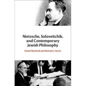 Nietzsche, Soloveitchik, and Contemporary Jewish Philosophy,Daniel Rynhold,Cambridge University Press,9781107109032,