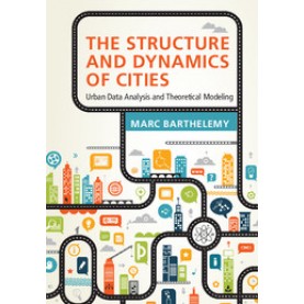 The Structure and Dynamics of Cities,Barthelemy,Cambridge University Press,9781107109179,