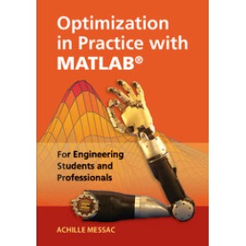 Optimization in Practice with MATLAB,Achille Messac,Cambridge University Press,9781107109186, Optimization in Practice with MATLAB,Achille Messac,Cambridge University Press,9781107109186,