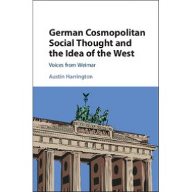 German Cosmopolitan Social Thought and the Idea of the West,HARRINGTON,Cambridge University Press,9781107110915,