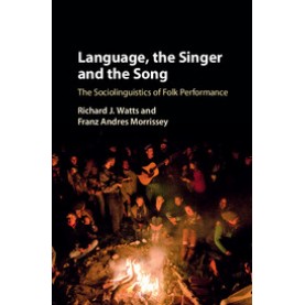 Language, the Singer and the Song,Richard J. Watts,Cambridge University Press,9781107112711,