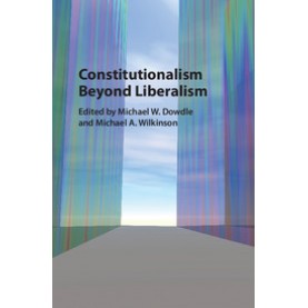 Constitutionalism beyond Liberalism,DOWDLE,Cambridge University Press,9781107112759,