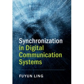 SYNCHRONIZATION IN DIGITAL COMMUNICATION SYSTEMS,FUYUN LING,Cambridge University Press,9781107114739,