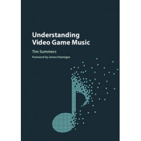 Understanding Video Game Music,Summers,Cambridge University Press,9781107116870,